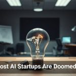 Why Most AI Startups Are Doomed to Fail